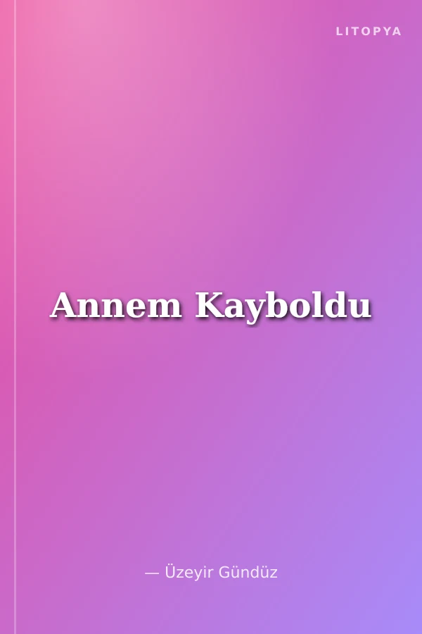 Annem Kayboldu