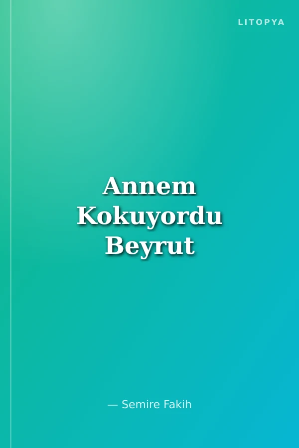 Annem Kokuyordu Beyrut