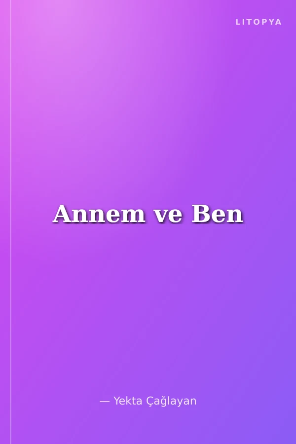 Annem ve Ben