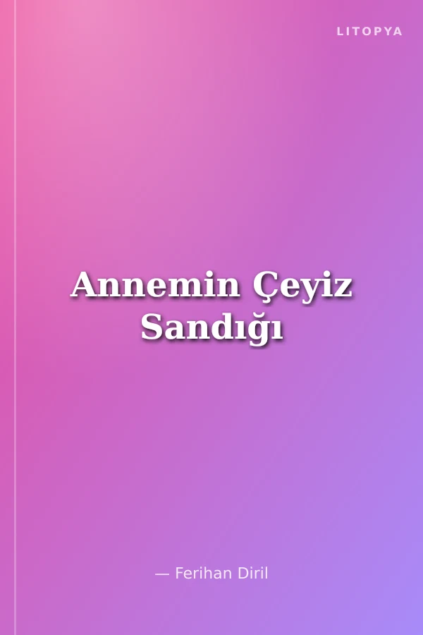 Annemin Çeyiz Sandığı