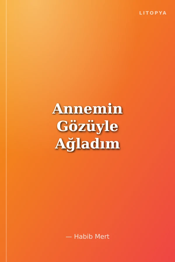 Annemin Gözüyle Ağladım