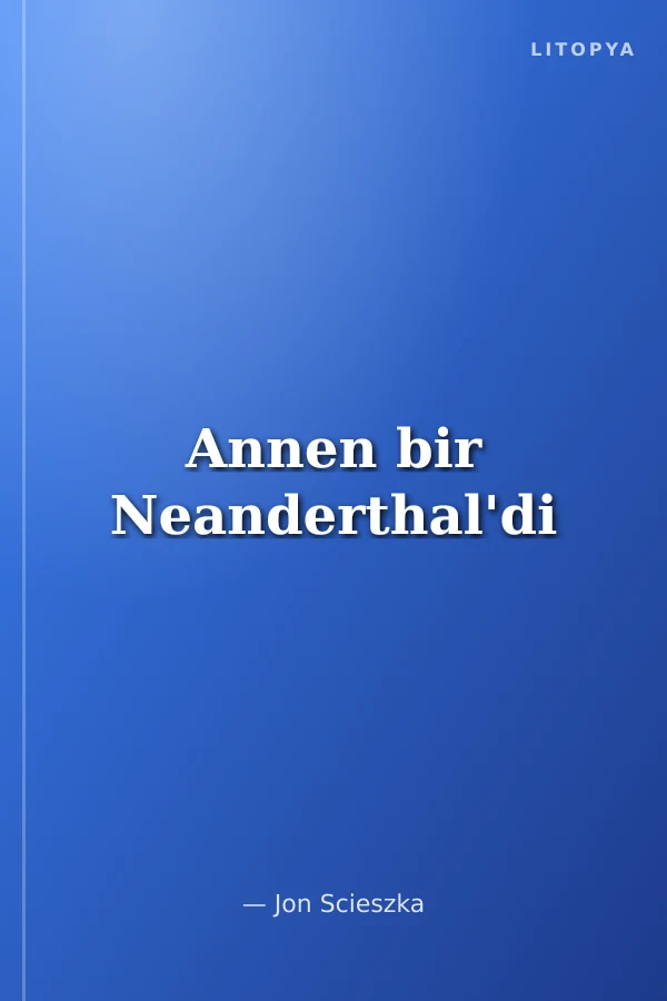 Annen bir Neanderthal'di