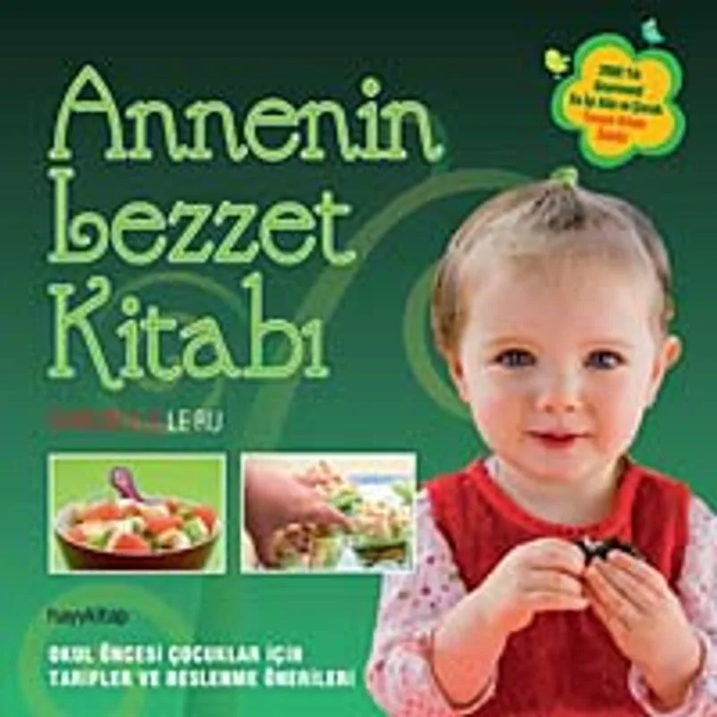 Annenin Lezzet Kitabı Okul Öncesi Çocuklar İçin Tarifler ve Beslenme Önerileri