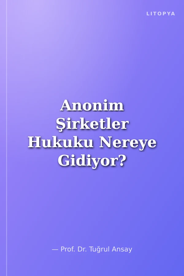 Anonim Şirketler Hukuku Nereye Gidiyor?