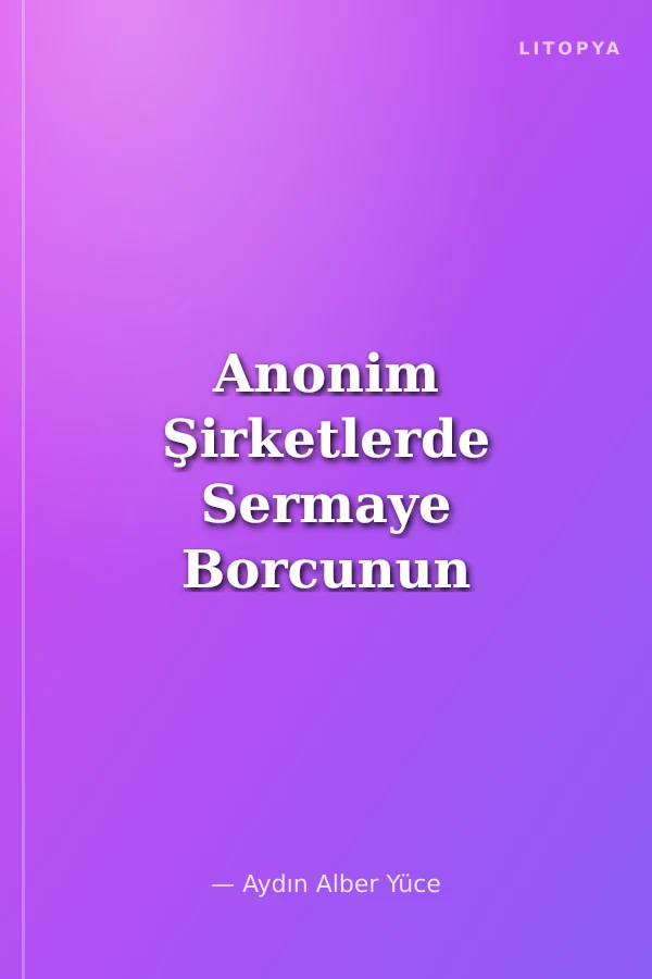 Anonim Şirketlerde Sermaye Borcunun Takas Yoluyla Ödenmesi