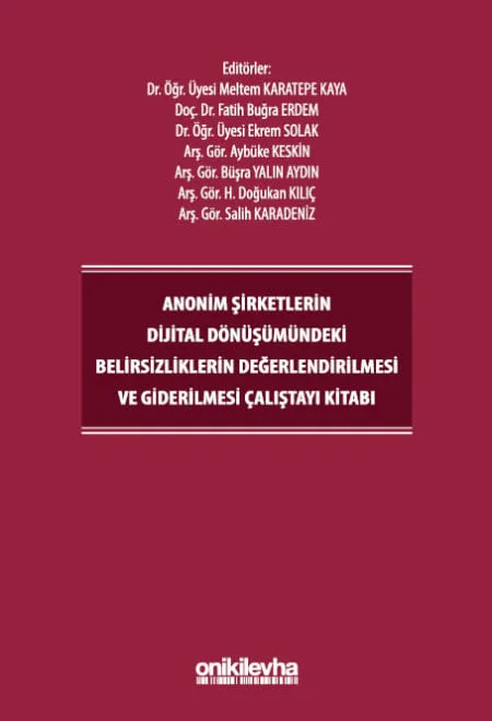 Anonim Şirketlerin Dijital Dönüşümündeki Belirsizliklerin Değerlendirilmesi ve Giderilmesi Çalıştayı Kitabı