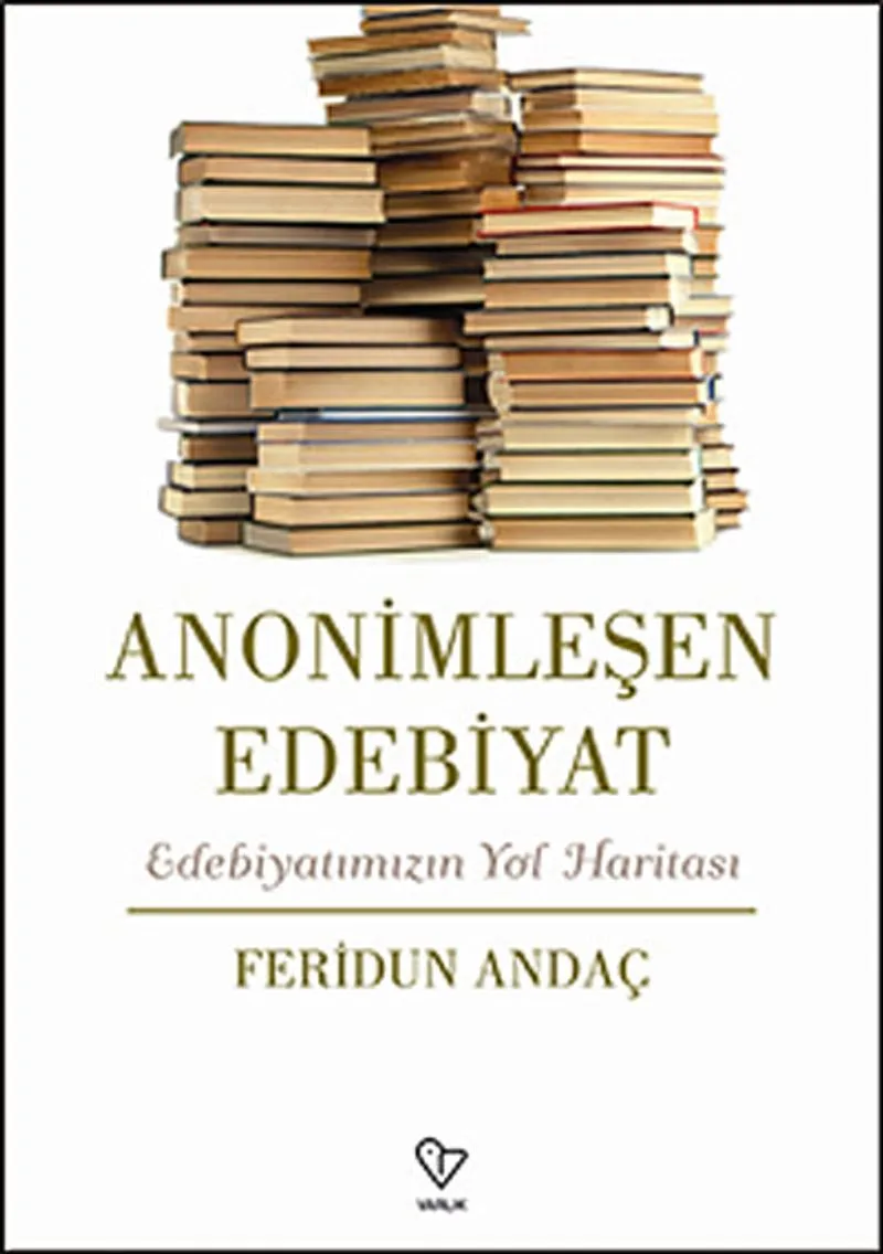 Anonimleşen Edebiyat Edebiyatımızın Yol Haritası