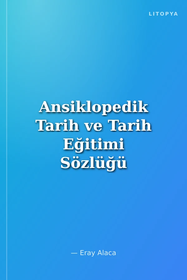 Ansiklopedik Tarih ve Tarih Eğitimi Sözlüğü 1
