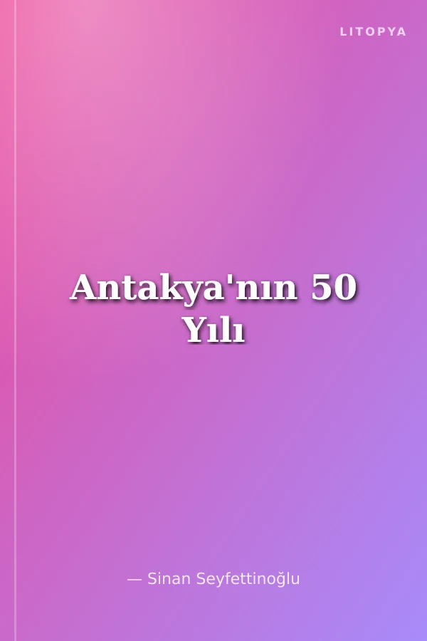 Antakya'nın 50 Yılı