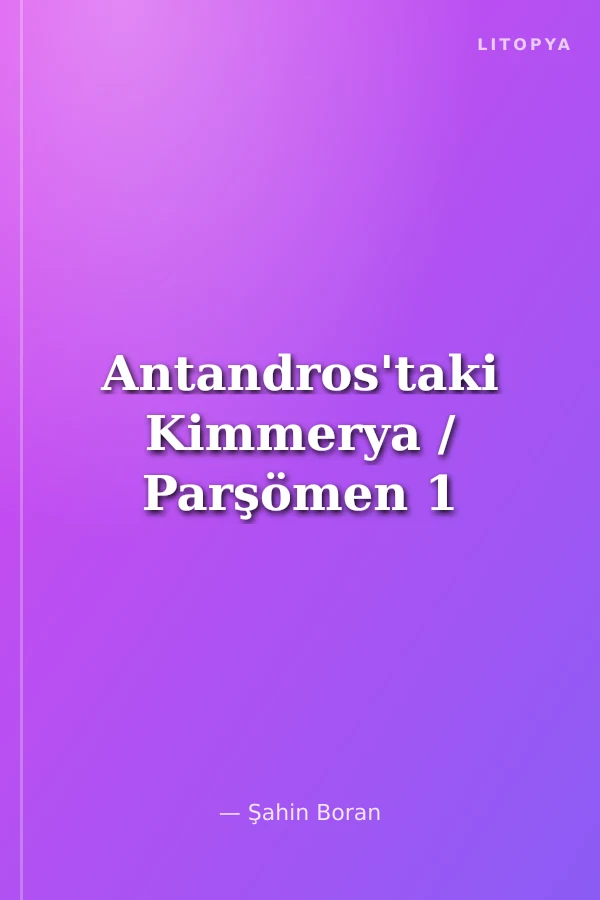 Antandros'taki Kimmerya / Parşömen 1