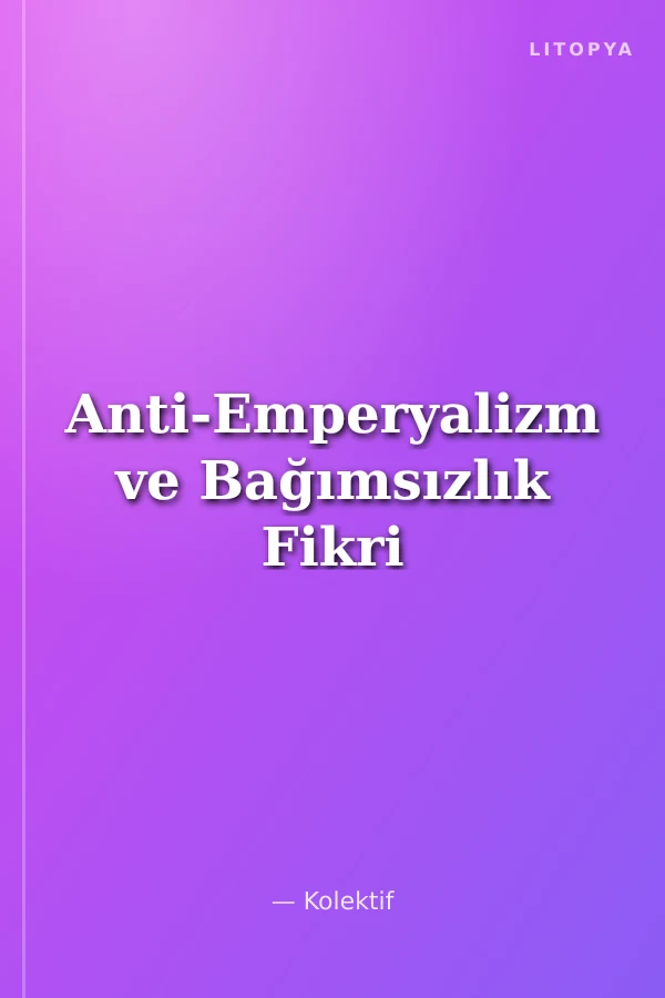 Anti-Emperyalizm ve Bağımsızlık Fikri