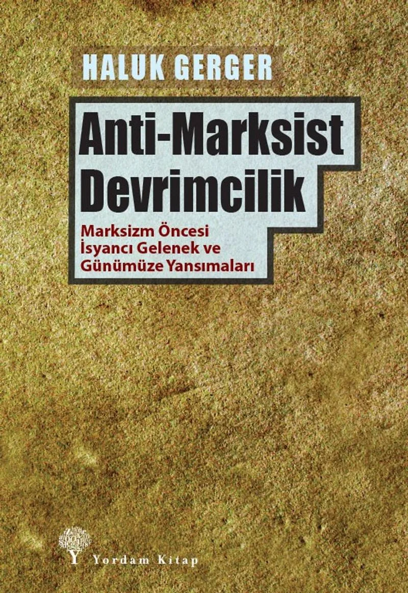 Anti-Marksist Devrimcilik Marksizm Öncesi İsyancı Gelenek ve Günümüze Yansımaları