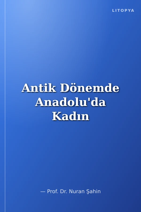 Antik Dönemde Anadolu'da Kadın