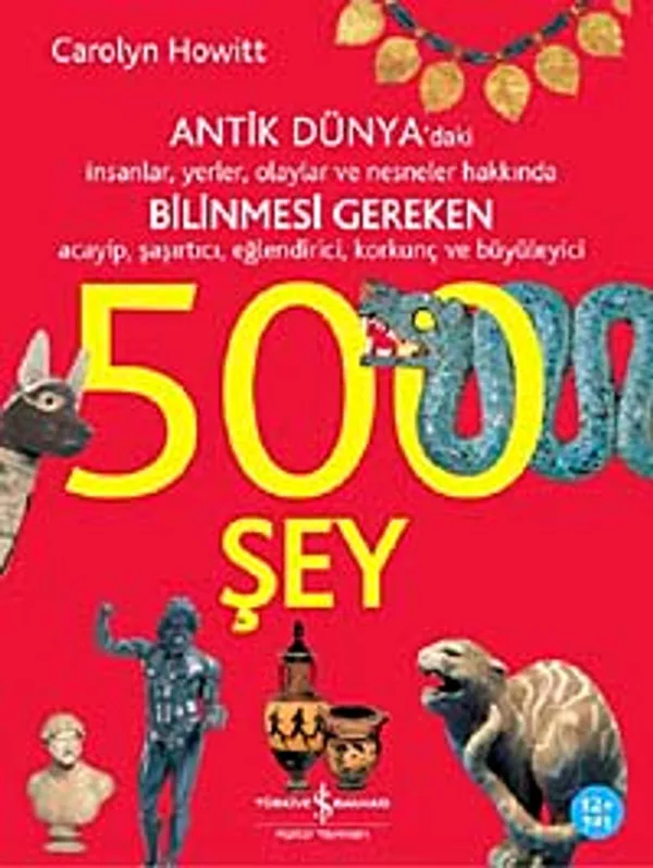 Antik Dünya Hakkında Bilinmesi Gereken 500 Şey