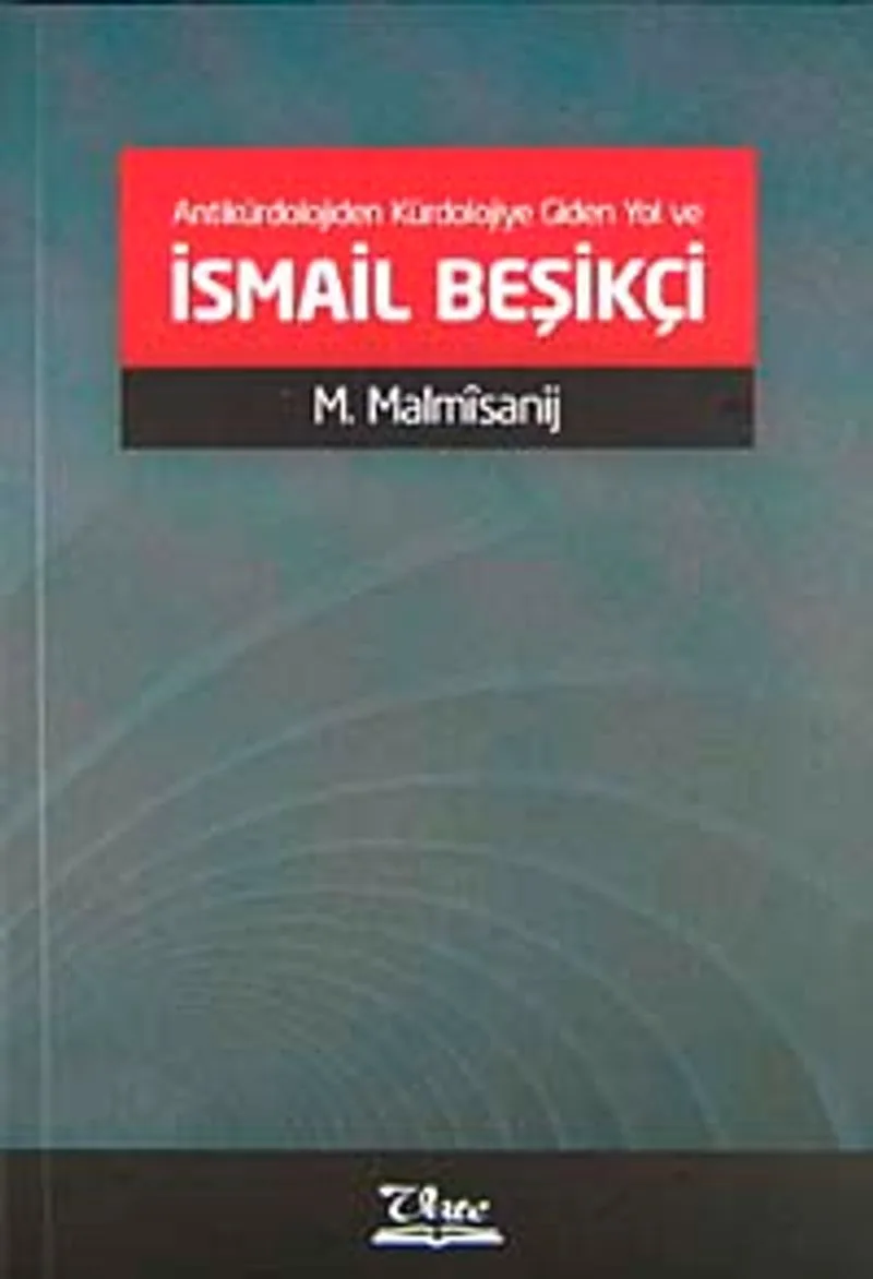 Antikürdolojiden Kürdolojiye Giden Yol ve İsmail Beşikçi
