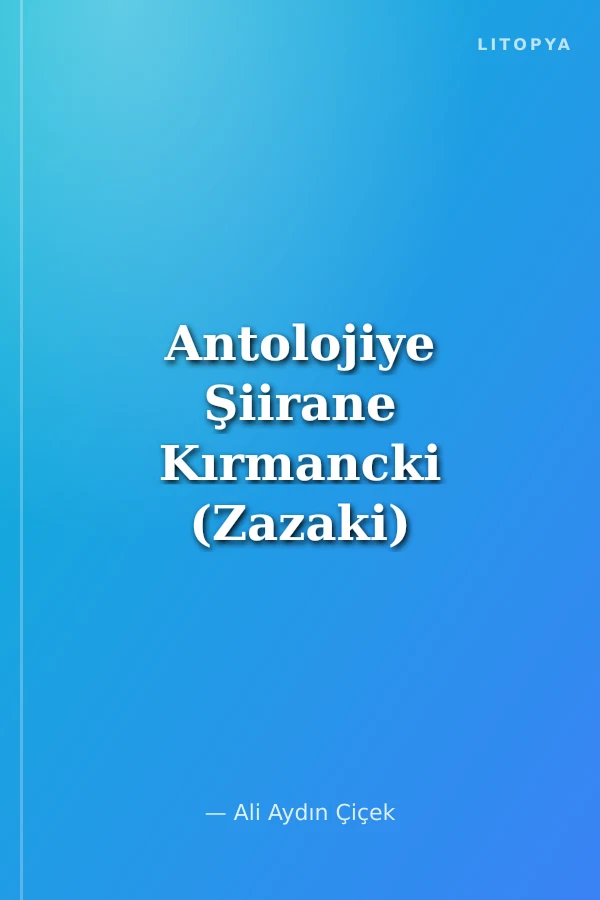 Antolojiye Şiirane Kırmancki (Zazaki)