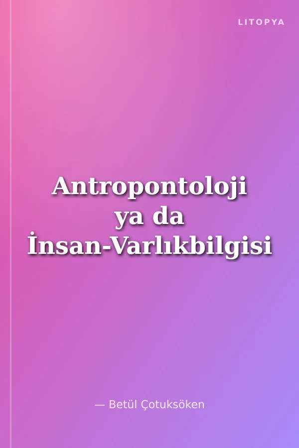 Antropontoloji ya da İnsan-Varlıkbilgisi