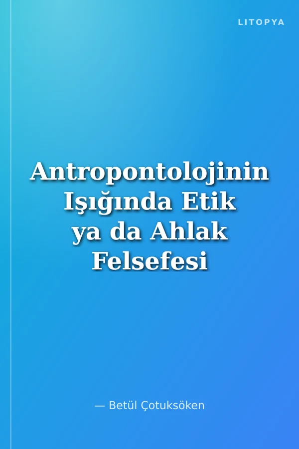 Antropontolojinin Işığında Etik ya da Ahlak Felsefesi
