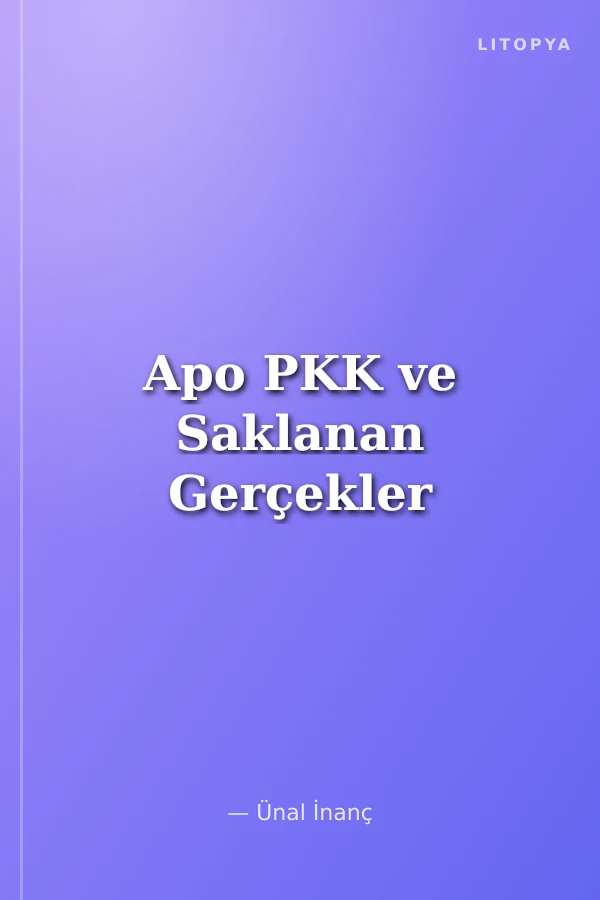 Apo PKK ve Saklanan Gerçekler