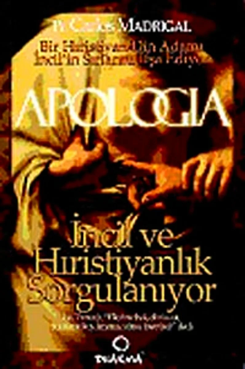 Apologia İncil ve Hıristiyanlık Sorgulanıyor
