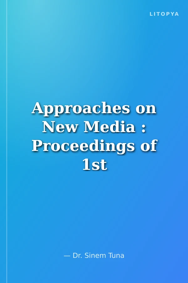 Approaches on New Media : Proceedings of 1st International New Media Conference