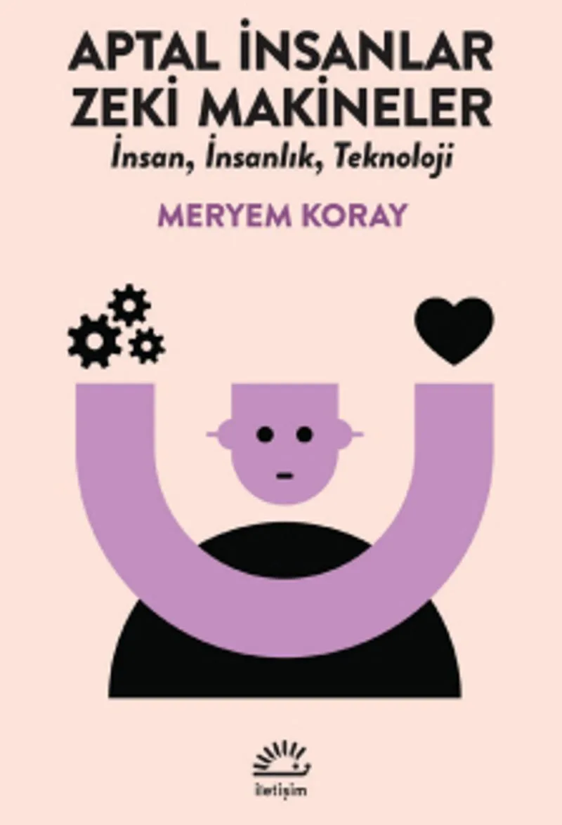 Aptal İnsanlar Zeki Makineler İnsan, İnsanlık, Teknoloji