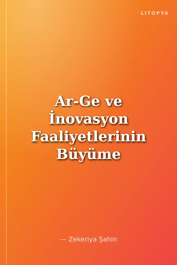 Ar-Ge ve İnovasyon Faaliyetlerinin Büyüme İle İlişkisi Kobi'ler Üzerine Bir İnceleme