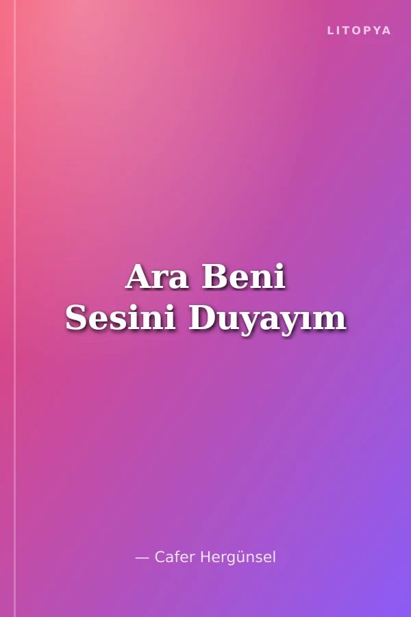 Ara Beni Sesini Duyayım