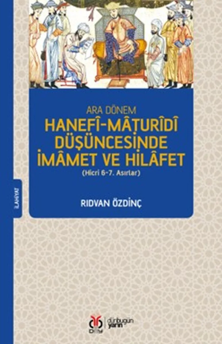 Ara Dönem Hanef&icirc;-Matur&icirc;d&icirc; Düşüncesinde İmamet ve Hilafet (Hicri 6-7. Asırlar)