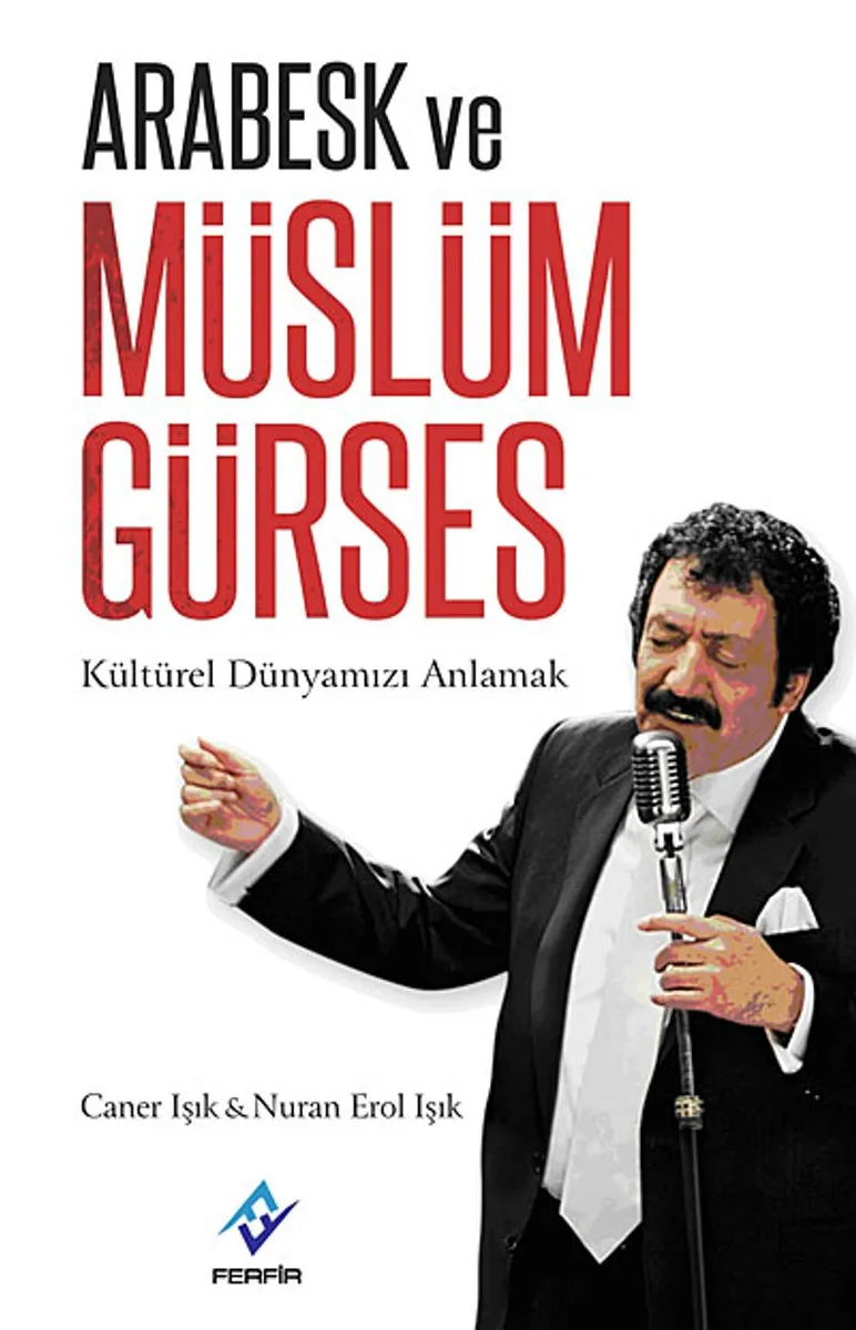 Arabesk ve Müslüm Gürses Kültürel Dünyamızı Anlamak