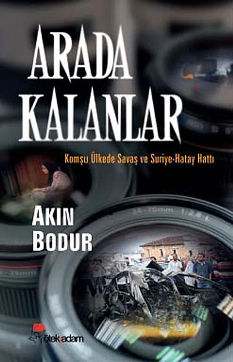 Arada Kalanlar Komşu Ülkede Savaş ve Suriye-Hatay Hattı