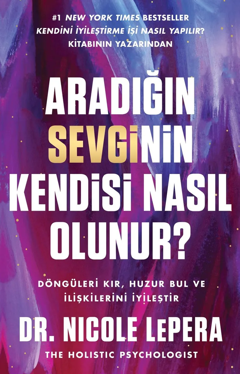 Aradığın Sevginin Kendisi Nasıl Olunur? Döngüleri Kır, Huzuru Bul ve İlişkilerini İyileştir