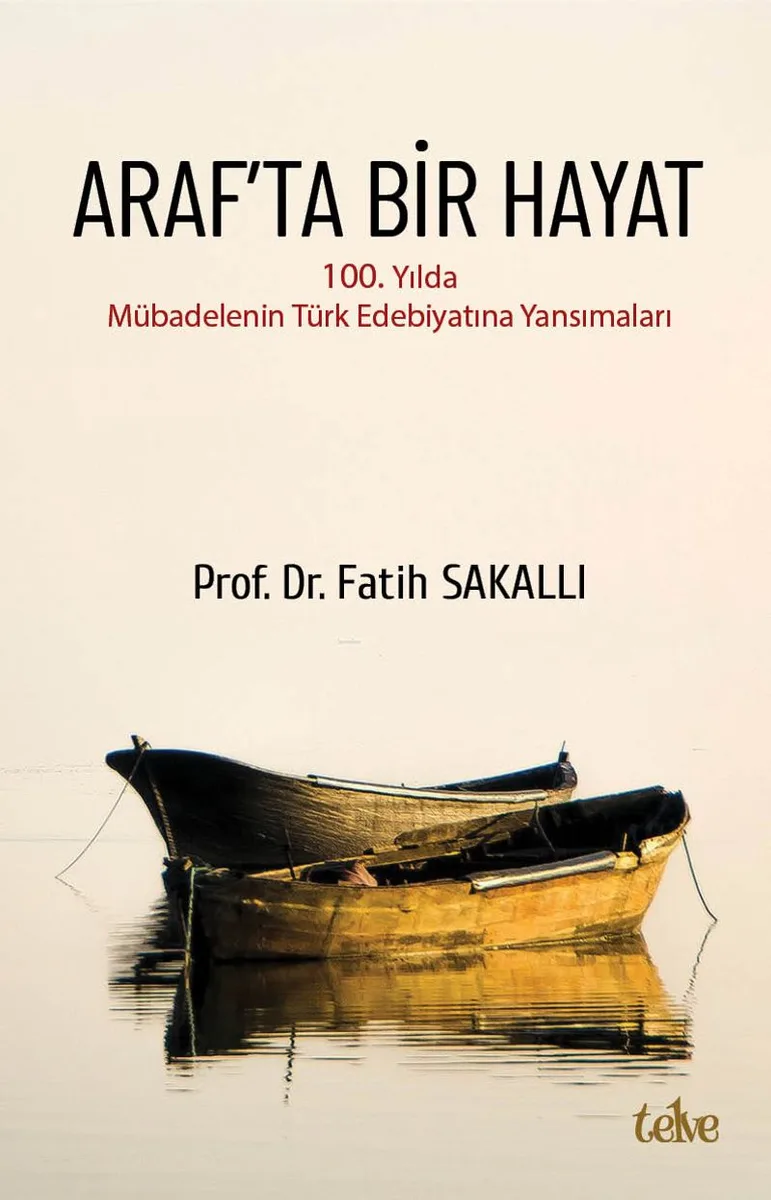 Araf'ta Bir Hayat 100. Yılda Mübadelenin Türk Edebiyatına Yansımaları