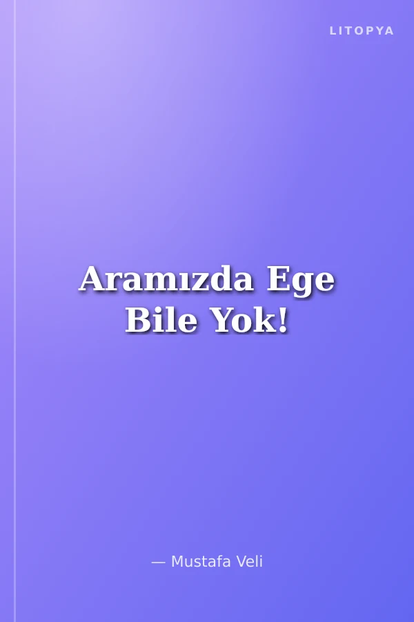 Aramızda Ege Bile Yok!
