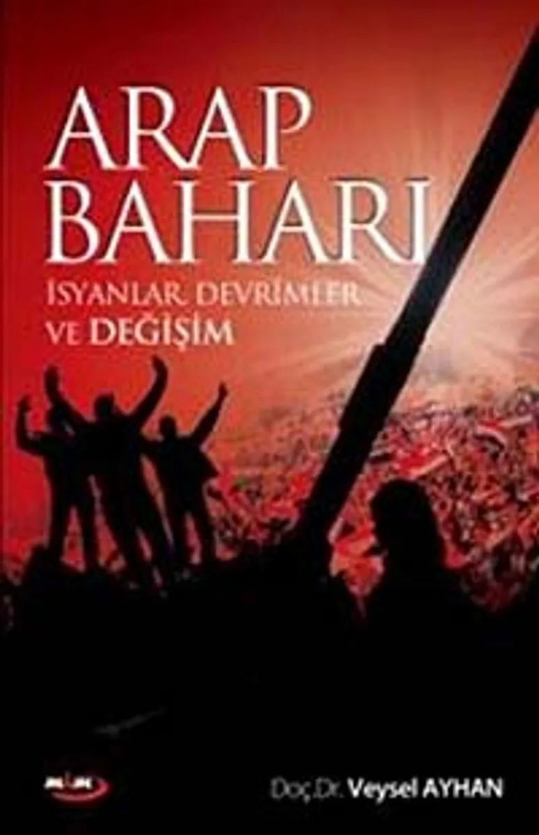 Arap Baharı İsyanlar Devrimler ve Değişim
