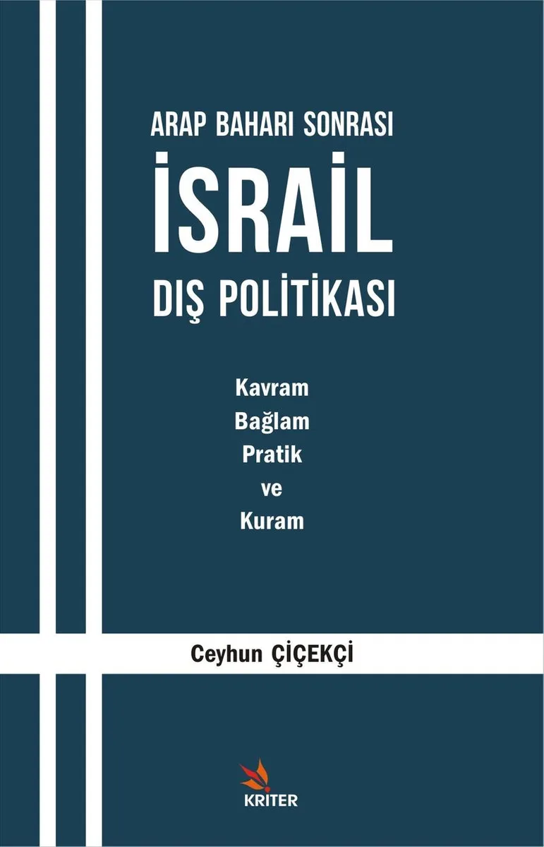 Arap Baharı Sonrası İsrail Dış Politikası Kavram, Bağlam, Pratik ve Kuram