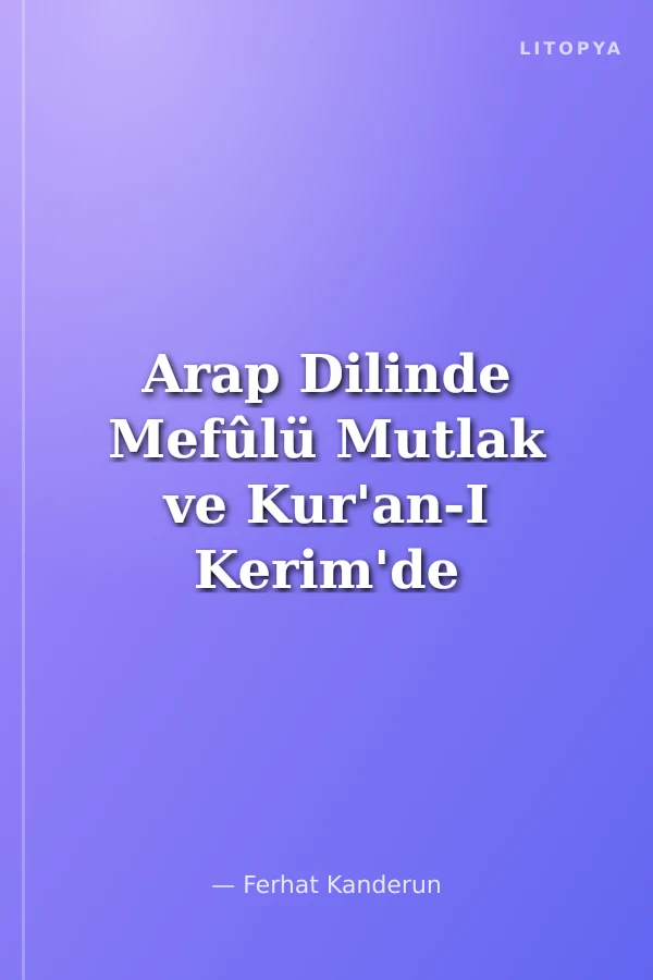 Arap Dilinde Mefûlü Mutlak ve Kur'an-I Kerim'de Kullanımı