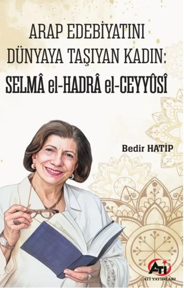 Arap Edebiyatını Dünyaya Taşıyan Kadın Selma el-Hadra el-Ceyyûsî