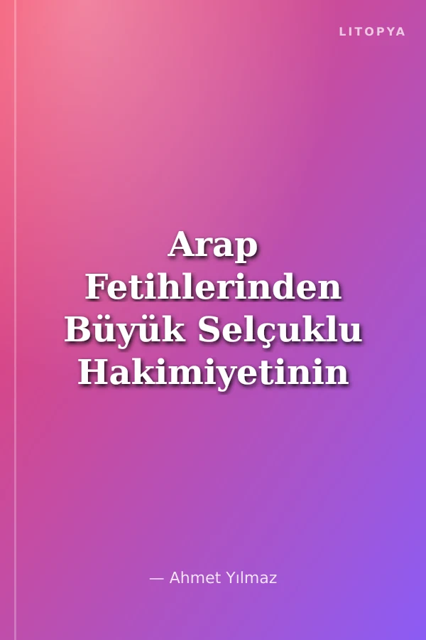 Arap Fetihlerinden Büyük Selçuklu Hakimiyetinin Sonuna Kadar Toharistan