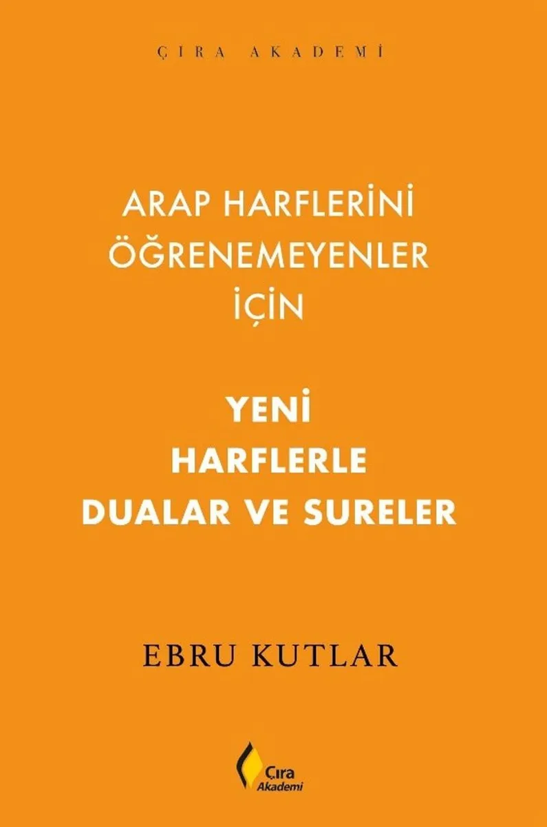 Arap Harflerini Öğrenemeyenler İçin Yeni Harflerle Dualar ve Sureler