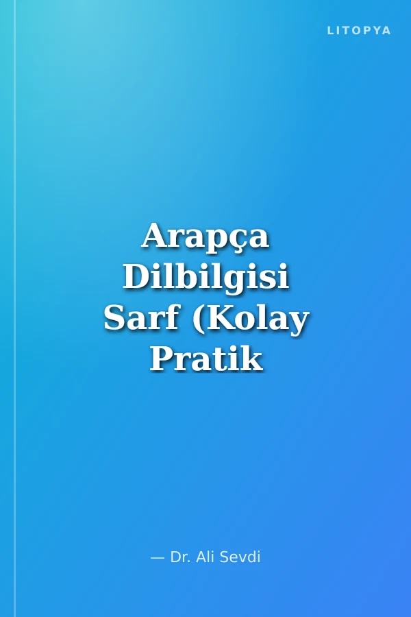 Arapça Dilbilgisi Sarf (Kolay Pratik ve Doyurucu)