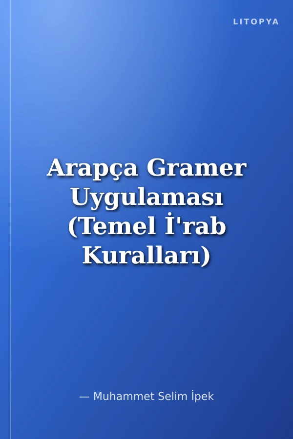 Arapça Gramer Uygulaması (Temel İ'rab Kuralları)