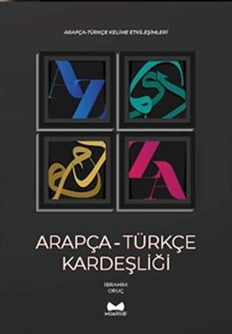 Arapça-Türkçe Kardeşliği Arapça-Türkçe Kelime Etkileşimleri