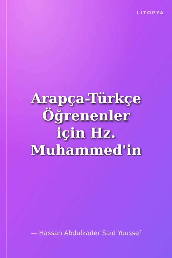Arapça-Türkçe Öğrenenler için Hz. Muhammed'in (s.a.v) Hayatı (A1-A2)