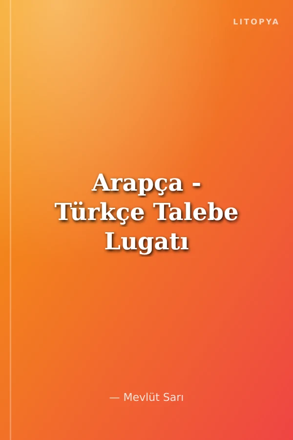Arapça - Türkçe Talebe Lugatı