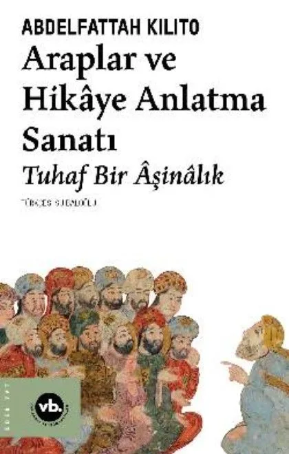 Araplar ve Hikaye Anlatma Sanatı Tuhaf Bir Âşinalık