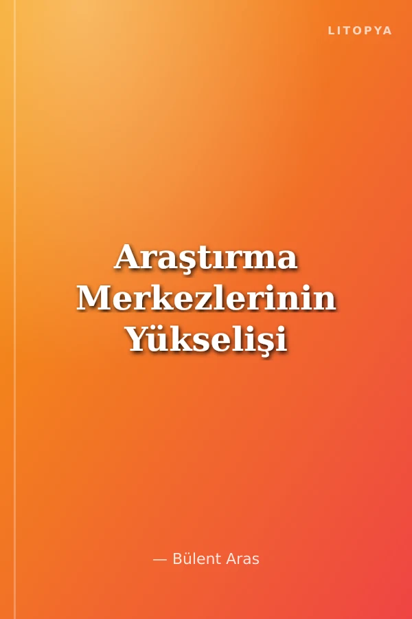 Araştırma Merkezlerinin Yükselişi