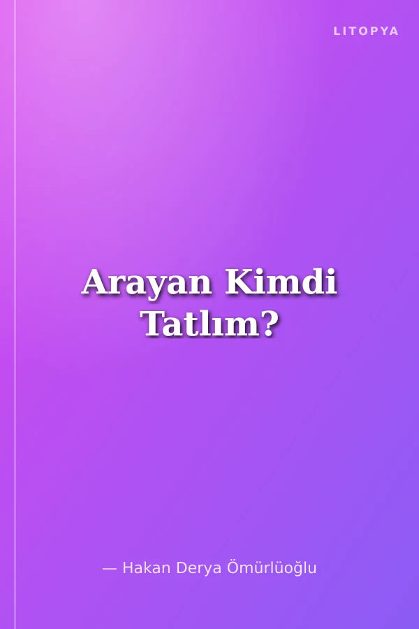 Arayan Kimdi Tatlım?