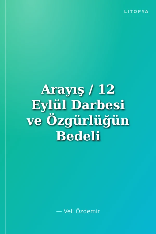 Arayış / 12 Eylül Darbesi ve Özgürlüğün Bedeli