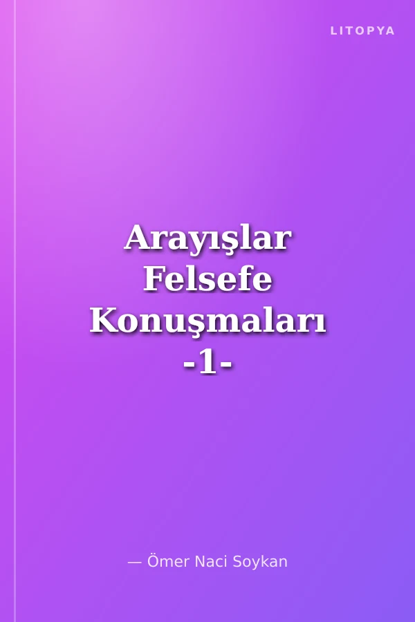 Arayışlar Felsefe Konuşmaları -1-